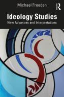 Ideology Studies di Michael Freeden edito da Taylor & Francis Ltd