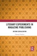 Literary Experiments In Magazine Publishing di Thomas Lloyd Vranken edito da Taylor & Francis Ltd