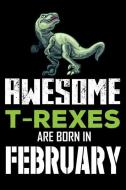 Awesome T-Rexes Are Born In February: Birthday Journal Notebook, Draw and Write di Magic Journal Publishing edito da INDEPENDENTLY PUBLISHED