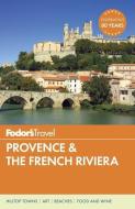 Fodor's Provence & The French Riviera di Fodor's edito da Random House USA Inc