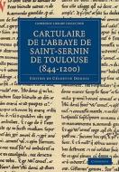 Cartulaire de L'Abbaye de Saint-Sernin de Toulouse (844-1200) edito da Cambridge University Press