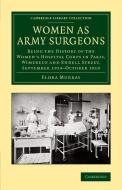 Women as Army Surgeons di Flora Murray edito da Cambridge University Press