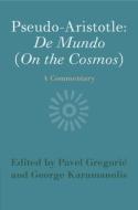Pseudo-Aristotle: De Mundo (On The Cosmos) edito da Cambridge University Press