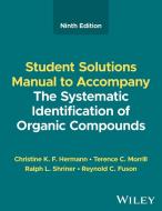 Student Solutions Manual To Accompany The Systemat Ic Identification Of Organic Compounds, Ninth Edit Ion di Hermann edito da John Wiley And Sons Ltd