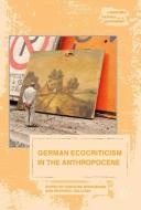 German Ecocriticism in the Anthropocene edito da Palgrave Macmillan