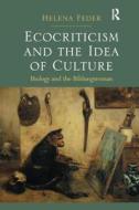Ecocriticism and the Idea of Culture di Helena Feder edito da Taylor & Francis Ltd