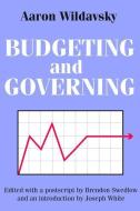Budgeting and Governing di Aaron Wildavsky edito da Taylor & Francis Ltd