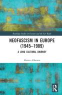 Neofascism In Europe (1945-1989) di Matteo Albanese edito da Taylor & Francis Ltd