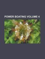 Power Boating Volume 4 di Anonymous edito da Rarebooksclub.com