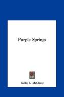 Purple Springs di Nellie L. McClung edito da Kessinger Publishing