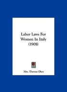 Labor Laws for Women in Italy (1908) di Mrs Thomas Okey edito da Kessinger Publishing