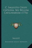 C. Sallustii Crispi Catilina, Seu Bellum Catilinarium (1776) di Sallust edito da Kessinger Publishing