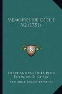 Memoires de Cecile V2 (1751) di Pierre Antoine De La Place, Eleonore Guichard edito da Kessinger Publishing