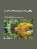 The Grandidiers Volume 2; A Tale of Berlin Life di Julius Rodenberg edito da Rarebooksclub.com