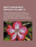 Best's Insurance Reports Volume 10; Upon All American and Foreign Joint-Stock Companies, and American Mutual Companies and "Lloyds" Associations, Tran di Books Group edito da Rarebooksclub.com