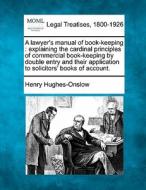 A Lawyer's Manual Of Book-keeping : Expl di Henry Hughes-onslow edito da Gale, Making of Modern Law