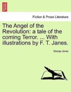The Angel Of The Revolution di George Jones edito da British Library, Historical Print Editions