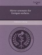 Mirror Symmetry for Enriques Surfaces. di Enkeleida Lakuriqi edito da Proquest, Umi Dissertation Publishing