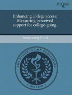 Enhancing College Access: Measuring Perceived Support for College-Going. di Susanna Sang Yi edito da Proquest, Umi Dissertation Publishing
