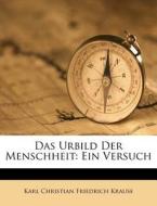 Das Urbild Der Menschheit: Ein Versuch di Karl Christian Friedrich Krause edito da Nabu Press