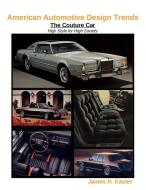 American Automotive Design Trends / The Couture Car di James Kaster edito da Lulu.com