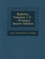 Bulletin, Volumes 1-2... edito da Nabu Press
