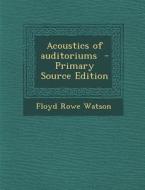 Acoustics of Auditoriums di Floyd Rowe Watson edito da Nabu Press