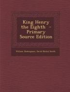 King Henry the Eighth - Primary Source Edition di William Shakespeare, David Nichol Smith edito da Nabu Press
