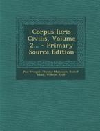 Corpus Iuris Civilis, Volume 2... di Paul Krueger, Theodor Mommsen, Rudolf Scholl edito da Nabu Press