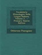 Vocabolario Etimologico Della Lingua Italiana, Volume 2... di Ottorino Pianigiani edito da Nabu Press