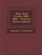 Days and Events 1860-1886 - Primary Source Edition di Thomas L. Livermore edito da Nabu Press