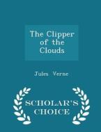 The Clipper Of The Clouds - Scholar's Choice Edition di Jules Verne edito da Scholar's Choice