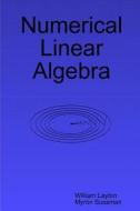 Numerical Linear Algebra di William Layton, Myron Sussman edito da Lulu.com