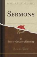 Sermons (classic Reprint) di Henry Edward Manning edito da Forgotten Books