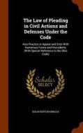 The Law Of Pleading In Civil Actions And Defenses Under The Code di Edgar Benton Kinkead edito da Arkose Press