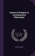Science & Religion In Contemporary Philosophy di Emile Boutroux edito da Palala Press