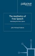 The Aesthetics of Free Speech di J. Roberts edito da Palgrave Macmillan