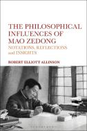 The Philosophical Influences of Mao Zedong di Robert Elliott (Soka University Allinson edito da Bloomsbury Publishing PLC