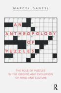 An Anthropology of Puzzles: The Role of Puzzles in the Origins and Evolution of Mind and Culture di Marcel Danesi edito da BLOOMSBURY 3PL