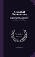 A Manual Of Photoengraving di Harry Jenkins edito da Palala Press