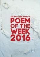 The Red Wheelbarrow Poem of the Week 2016 di Red Wheelbarrow Poets edito da Lulu.com