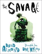 The Savage di David Almond edito da Walker Books Ltd