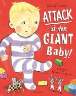 Attack Of The Giant Baby di LUCAS DAVID edito da Bloomsbury Childrens Books