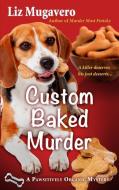 Custom Baked Murder di Liz Mugavero edito da THORNDIKE PR