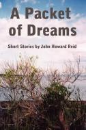 A Packet of Dreams di John Howard Reid edito da Lulu.com