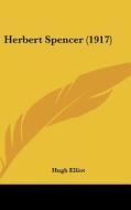 Herbert Spencer (1917) di Hugh Elliot edito da Kessinger Publishing