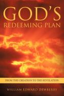 God's Redeeming Plan: From the Creation to the Revelation di William Edward Dewberry edito da AUTHORHOUSE