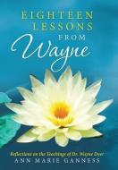 Eighteen Lessons from Wayne di Ann Marie Ganness edito da Balboa Press