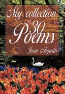 My Collection of -30- Poems di Joan Argenta edito da Xlibris