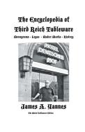 The Encyclopedia of Third Reich Tableware di James a. Yannes edito da AUTHORHOUSE